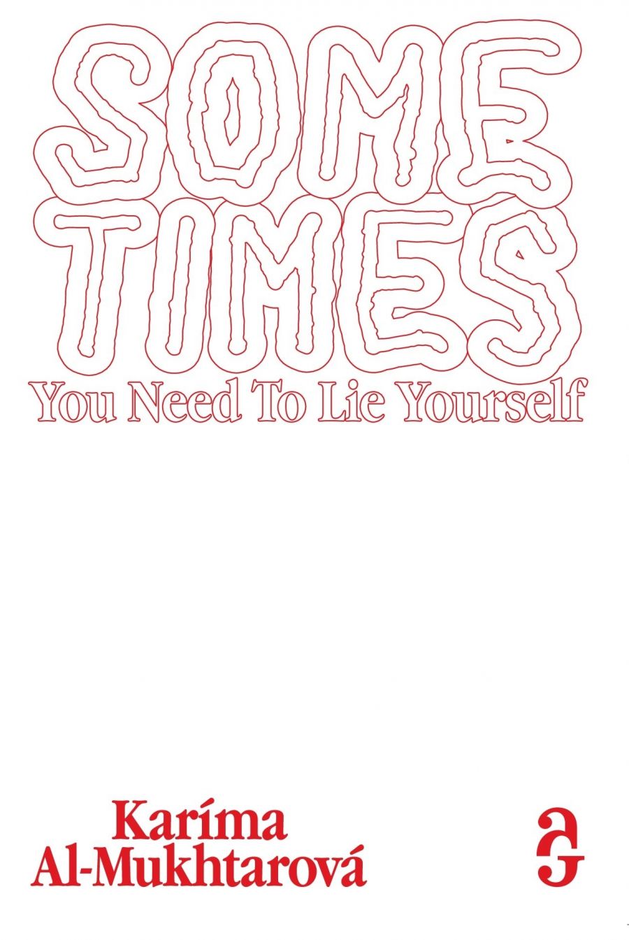 Karíma Al-Mukhtarová | Sometimes You Need To Lie Yourself